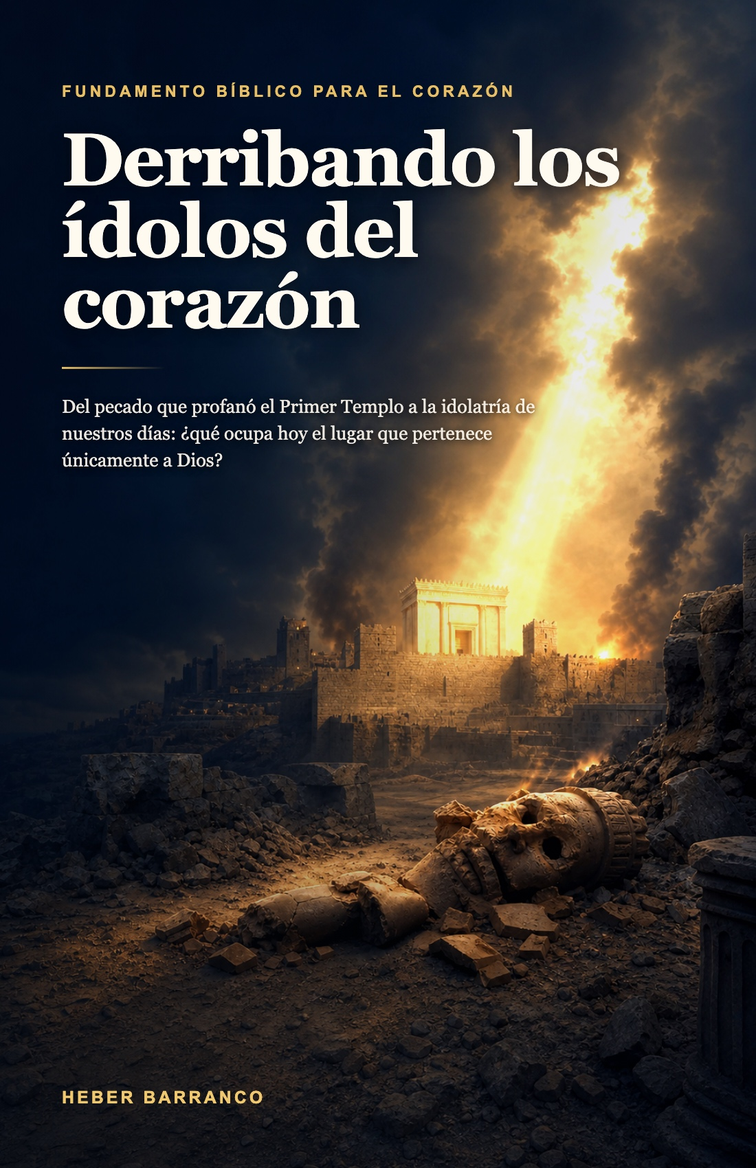 Derribando los ídolos del corazón